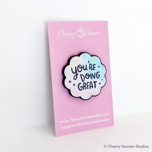 Doing Great - Acrylic Pin