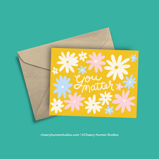 You Matter - Greeting Card | Everyday | Thinking of You | Encouragment