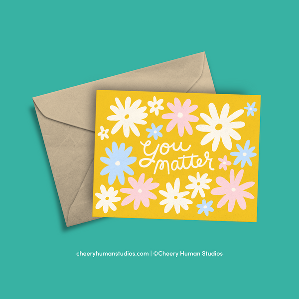 You Matter - Greeting Card | Everyday | Thinking of You | Encouragment