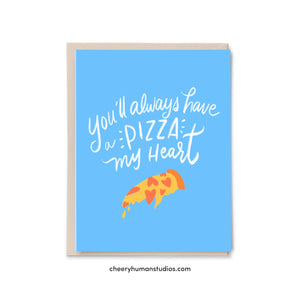 You'll Always Have a Pizza My Heart - Greeting Card | Love Greeting Card
