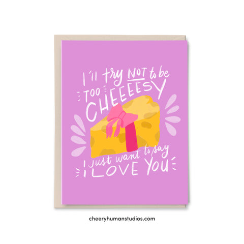Not Too Cheesy - Greeting Card | Love Greeting Card